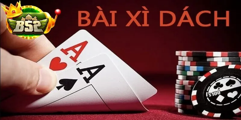 Cách Chơi Xì Dách B52 Club Cho Người Mới