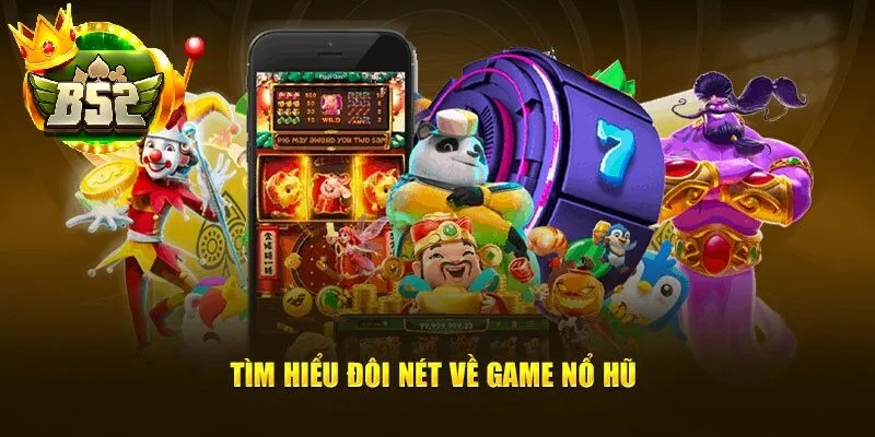 Nổ Hũ B52 tại B52 Club – Game Đổi Thưởng Đỉnh Cao
